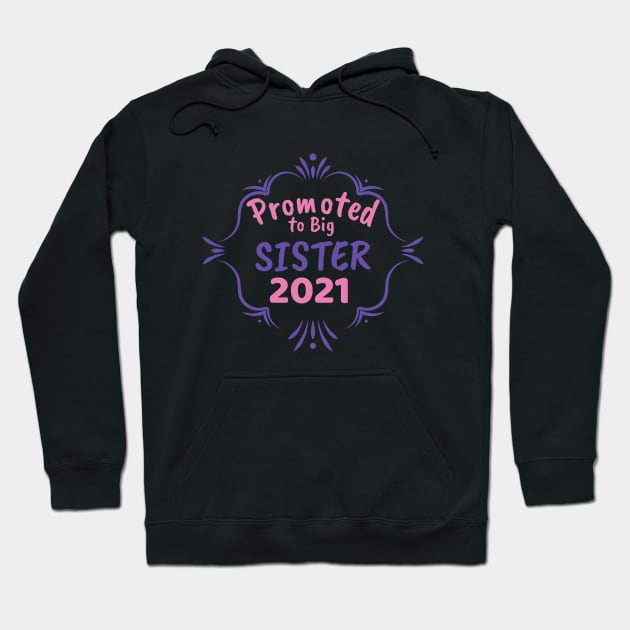 Promoted To big Sister 2021 Hoodie by soufyane